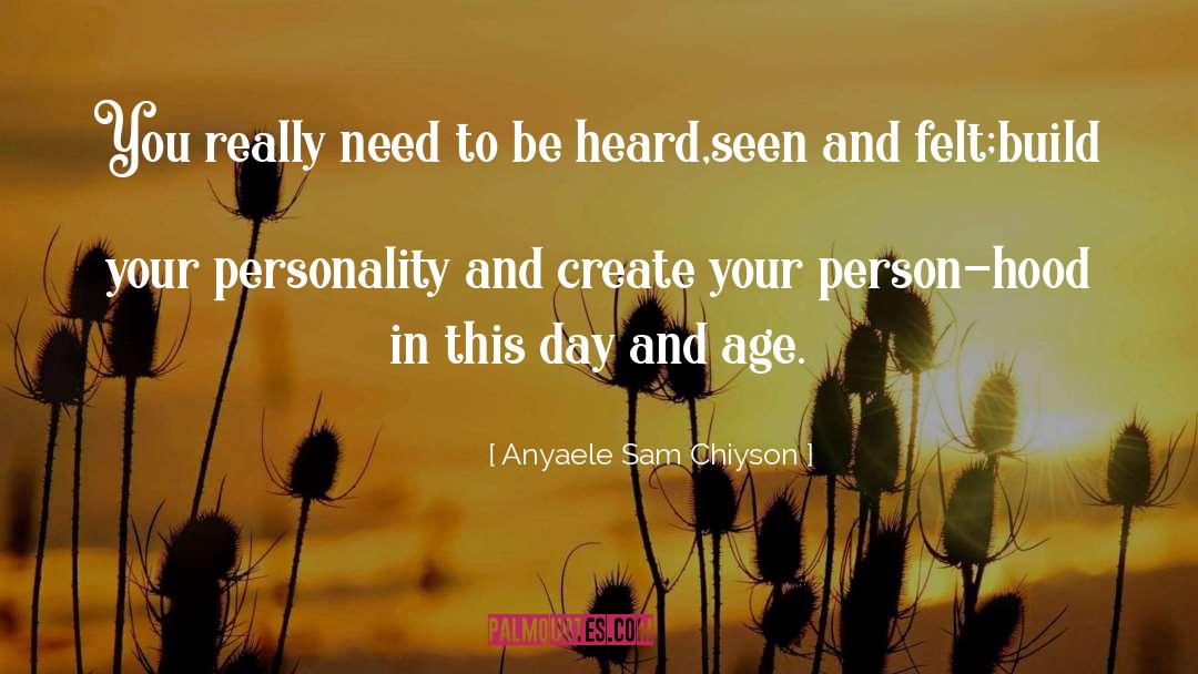 Anyaele Sam Chiyson Quotes: You really need to be
