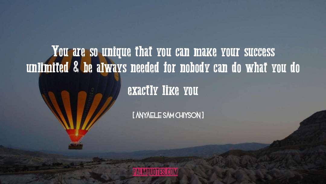 Anyaele Sam Chiyson Quotes: You are so unique that