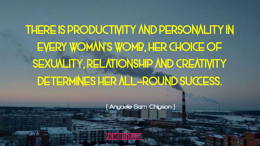 Anyaele Sam Chiyson Quotes: There is productivity and personality