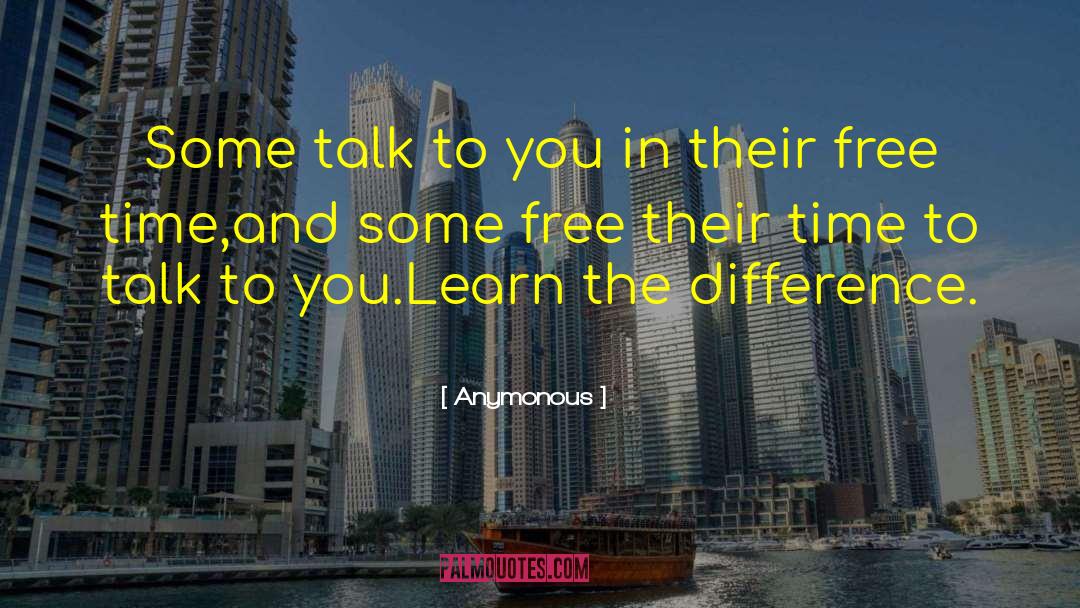 Anymonous Quotes: Some talk to <br />you