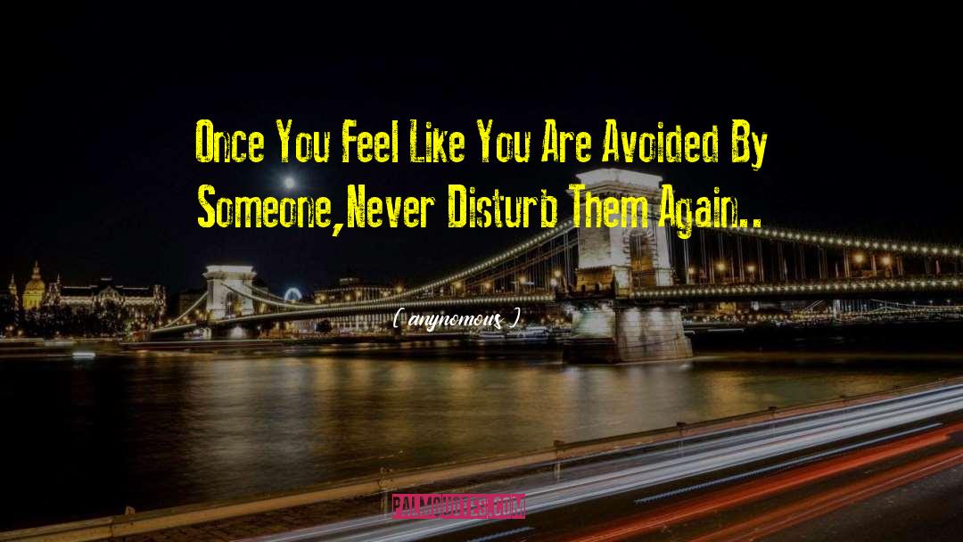 Anynomous Quotes: Once You Feel Like You
