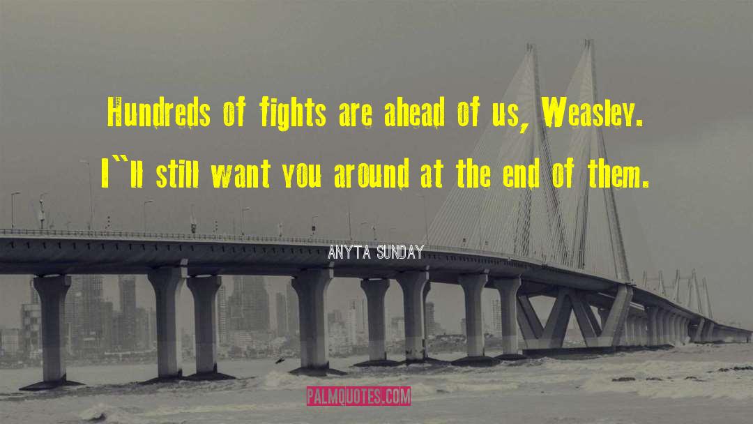 Anyta Sunday Quotes: Hundreds of fights are ahead