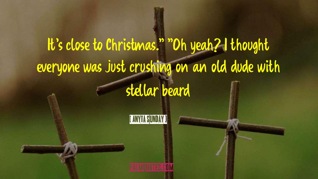 Anyta Sunday Quotes: It's close to Christmas.