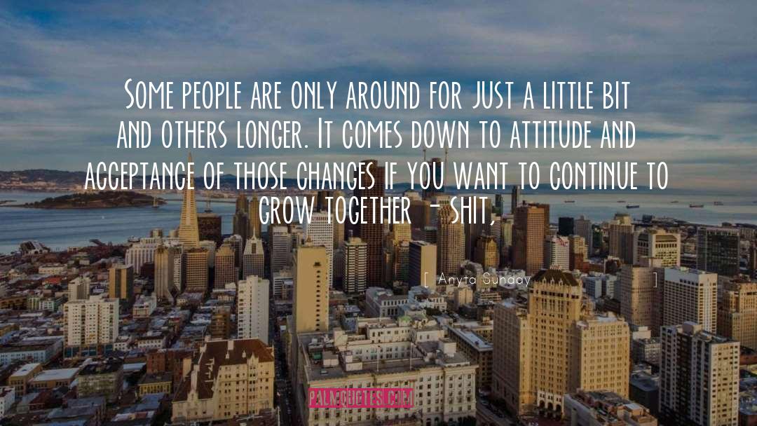 Anyta Sunday Quotes: Some people are only around