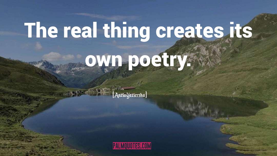 Anzia Yezierska Quotes: The real thing creates its