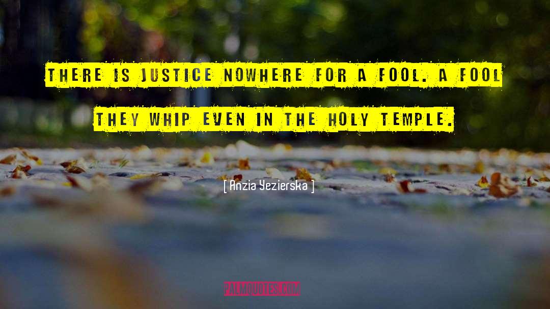 Anzia Yezierska Quotes: There is justice nowhere for