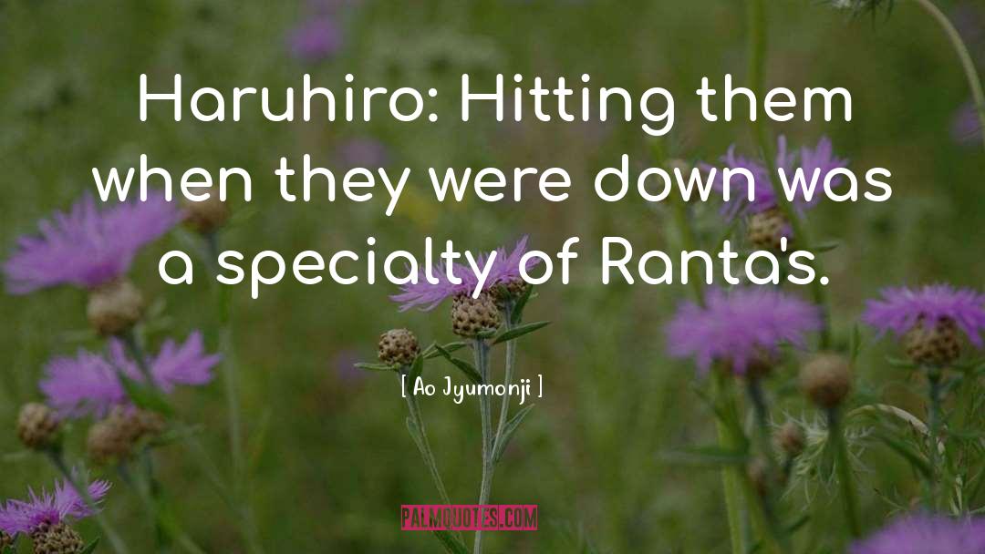 Ao Jyumonji Quotes: Haruhiro: Hitting them when they