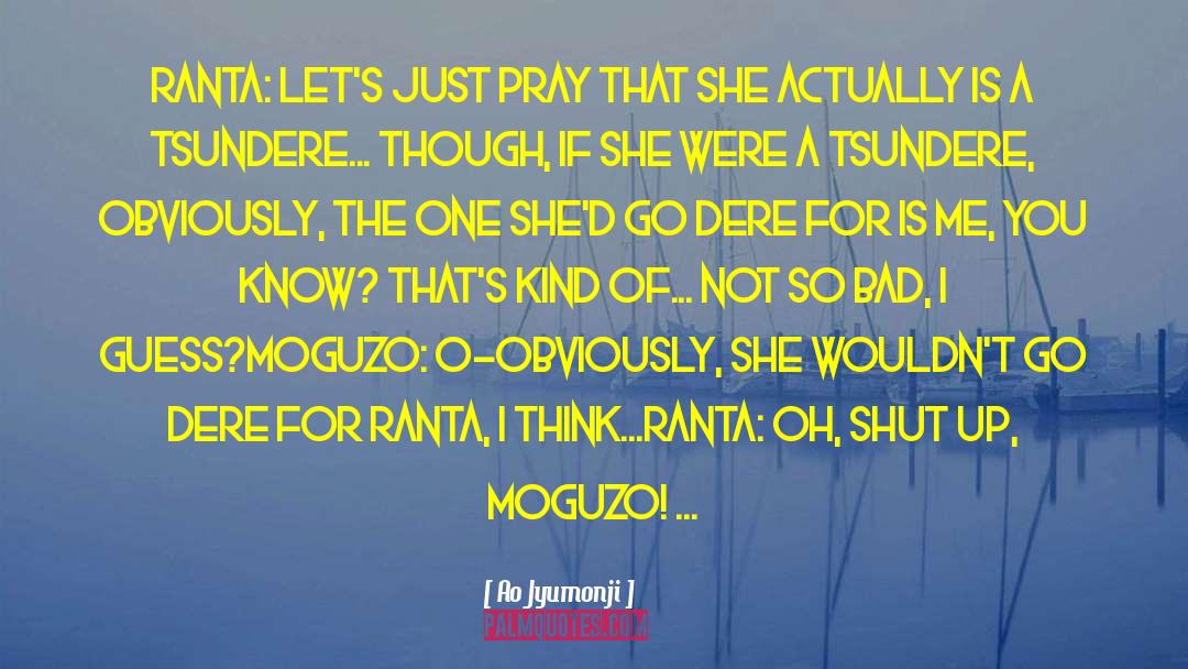 Ao Jyumonji Quotes: Ranta: Let's just pray that