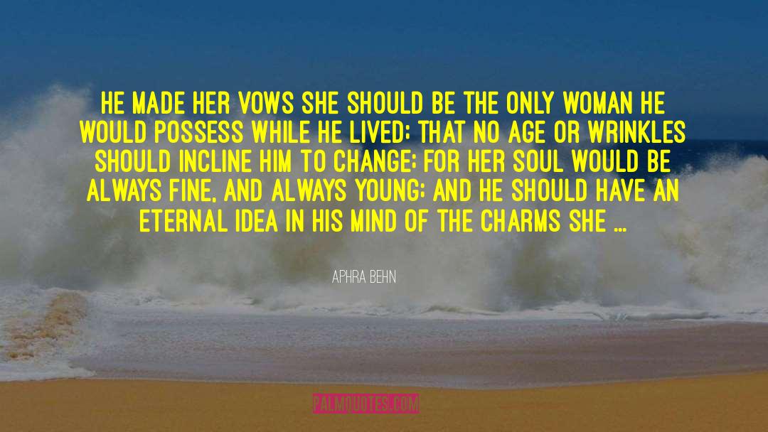 Aphra Behn Quotes: He made her vows she