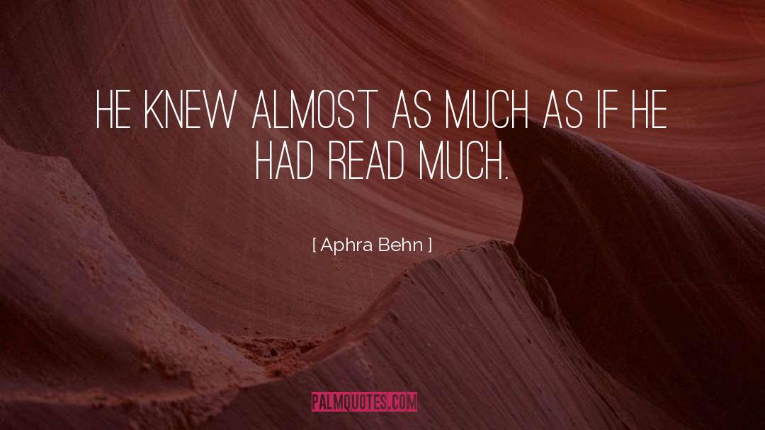 Aphra Behn Quotes: He knew almost as much