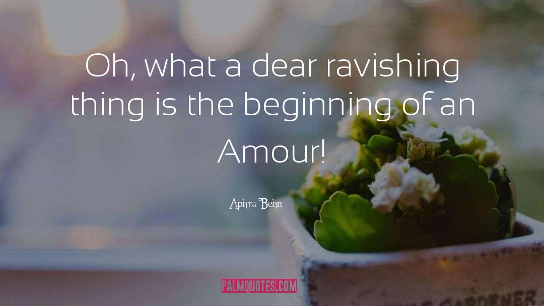 Aphra Behn Quotes: Oh, what a dear ravishing