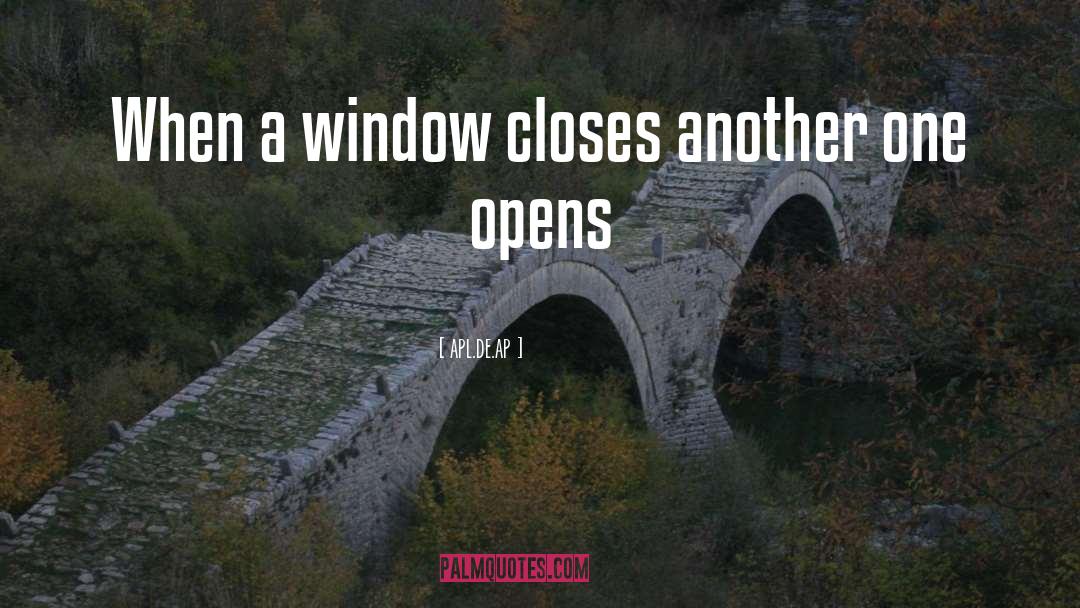 Apl.de.ap Quotes: When a window closes another