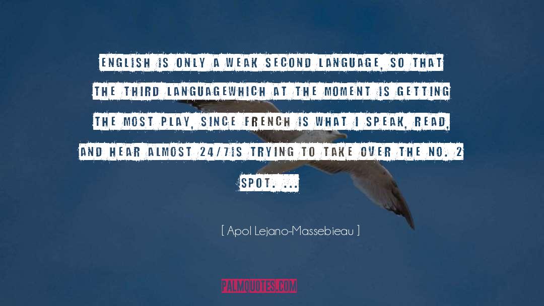 Apol Lejano-Massebieau Quotes: English is only a weak