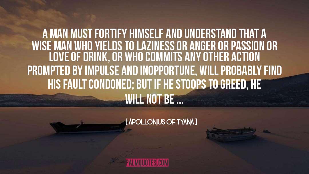 Apollonius Of Tyana Quotes: A man must fortify himself