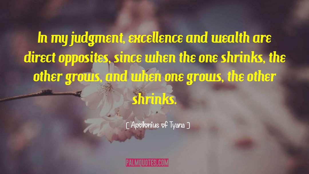 Apollonius Of Tyana Quotes: In my judgment, excellence and