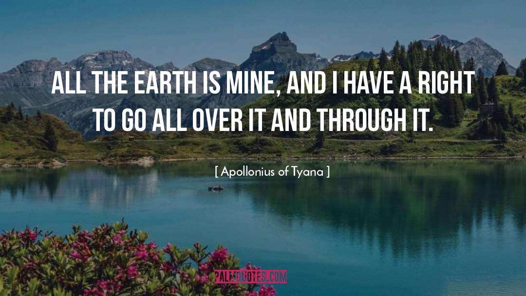 Apollonius Of Tyana Quotes: All the earth is mine,