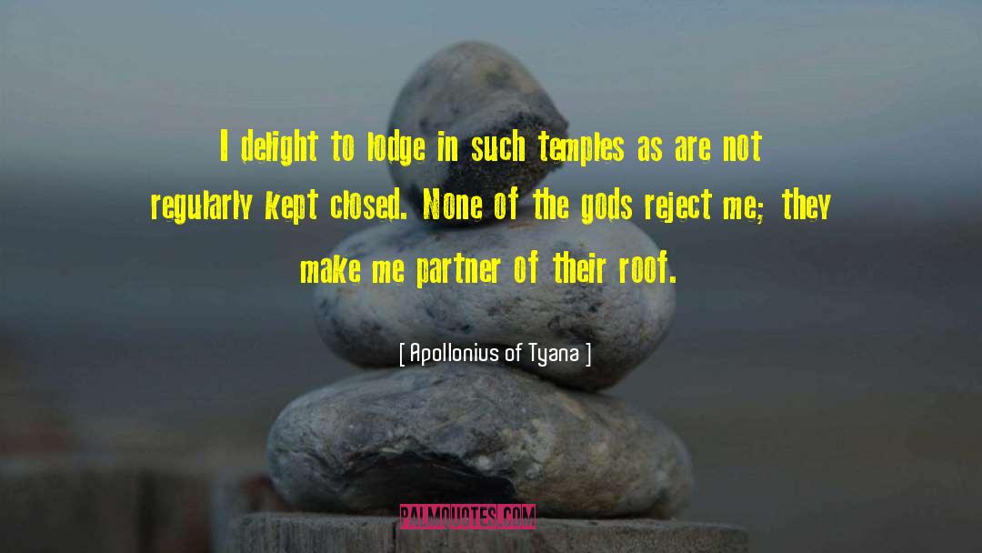 Apollonius Of Tyana Quotes: I delight to lodge in