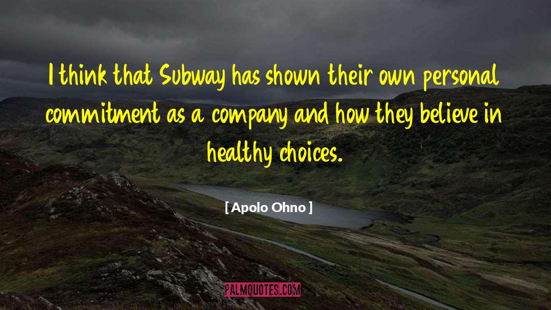 Apolo Ohno Quotes: I think that Subway has