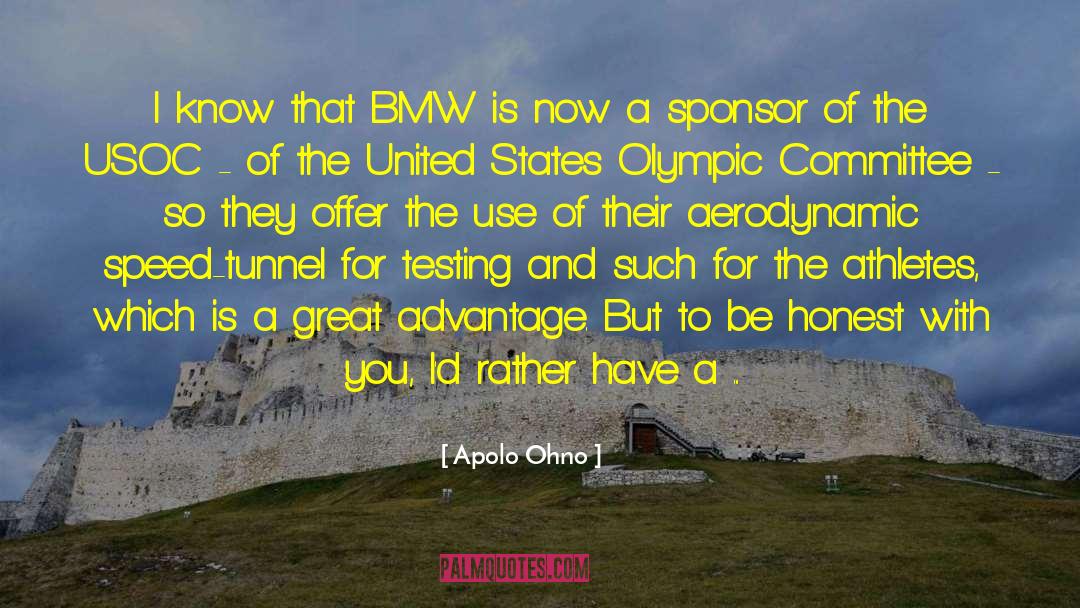 Apolo Ohno Quotes: I know that BMW is