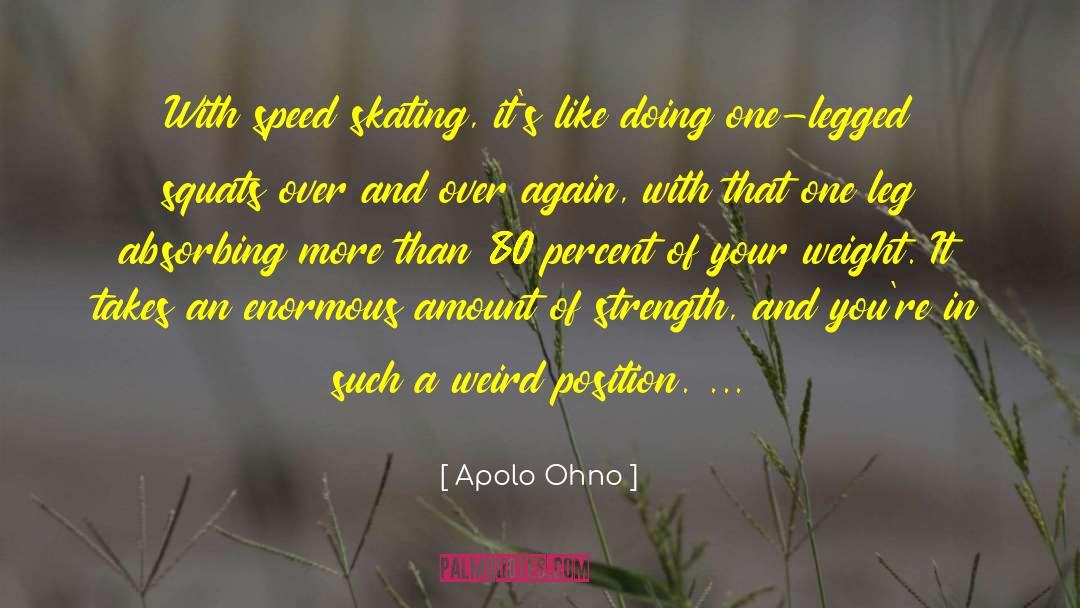 Apolo Ohno Quotes: With speed skating, it's like