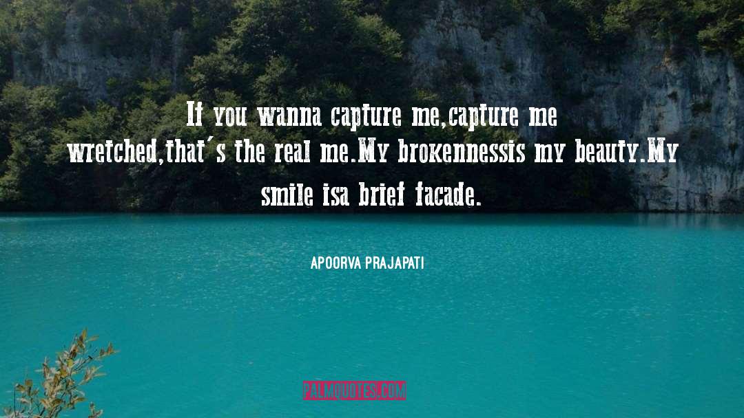 Apoorva Prajapati Quotes: If you wanna capture me,<br