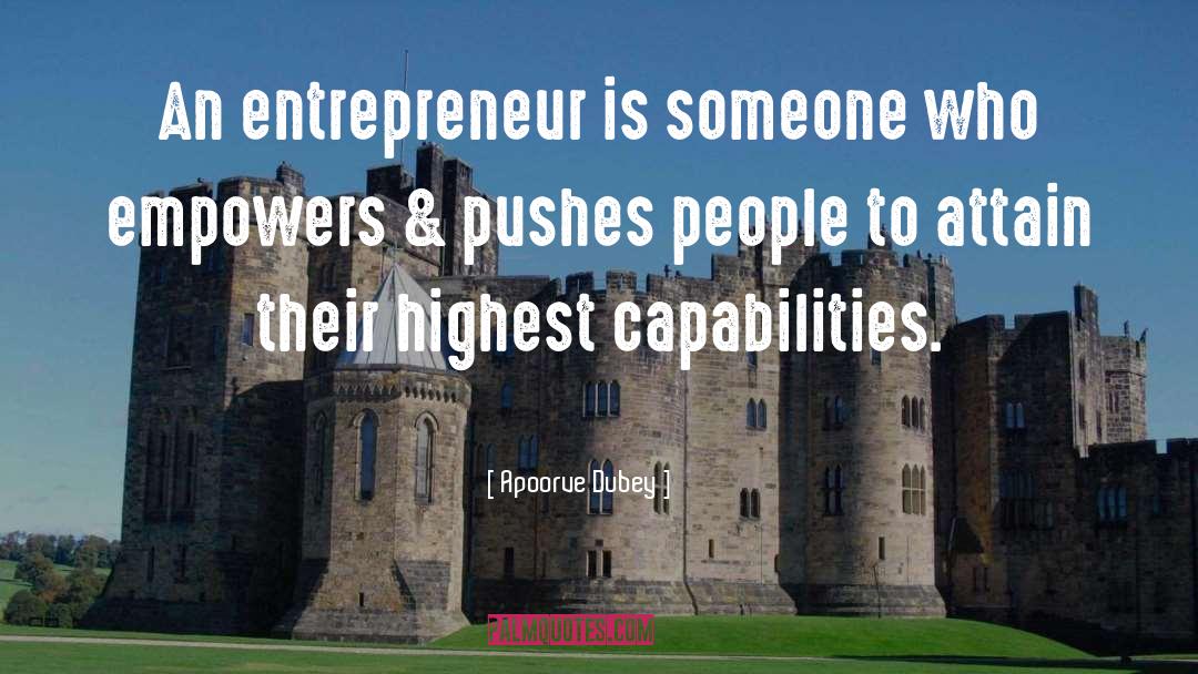 Apoorve Dubey Quotes: An entrepreneur is someone who