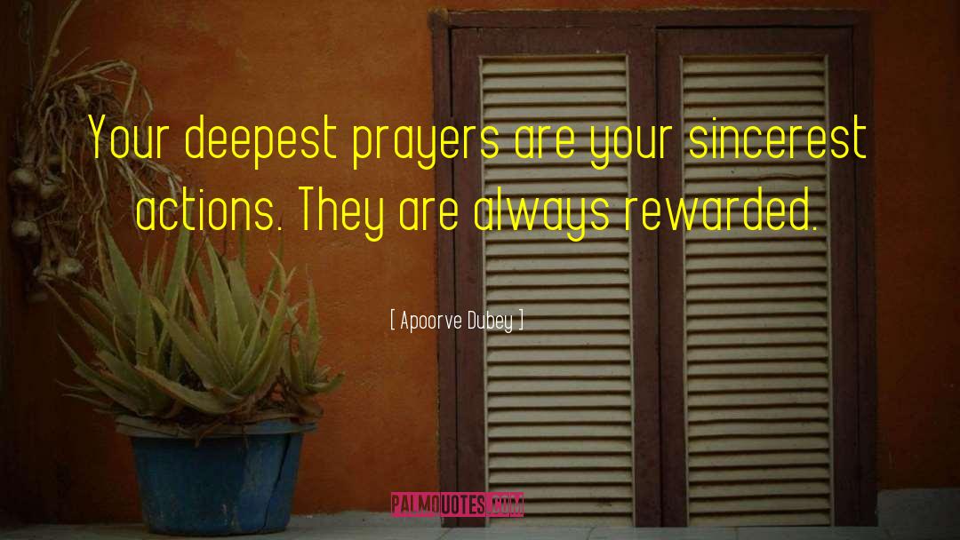 Apoorve Dubey Quotes: Your deepest prayers are your
