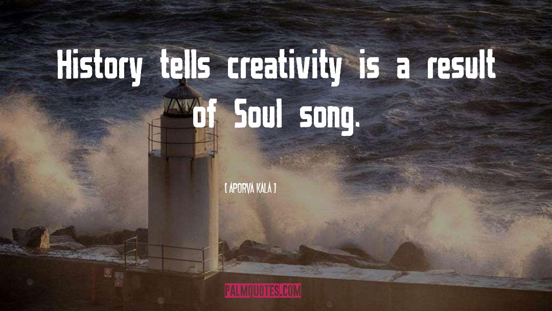 Aporva Kala Quotes: History tells creativity is a