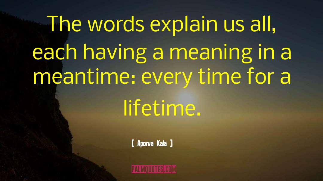 Aporva Kala Quotes: The words explain us all,