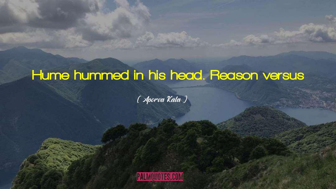 Aporva Kala Quotes: Hume hummed in his head.