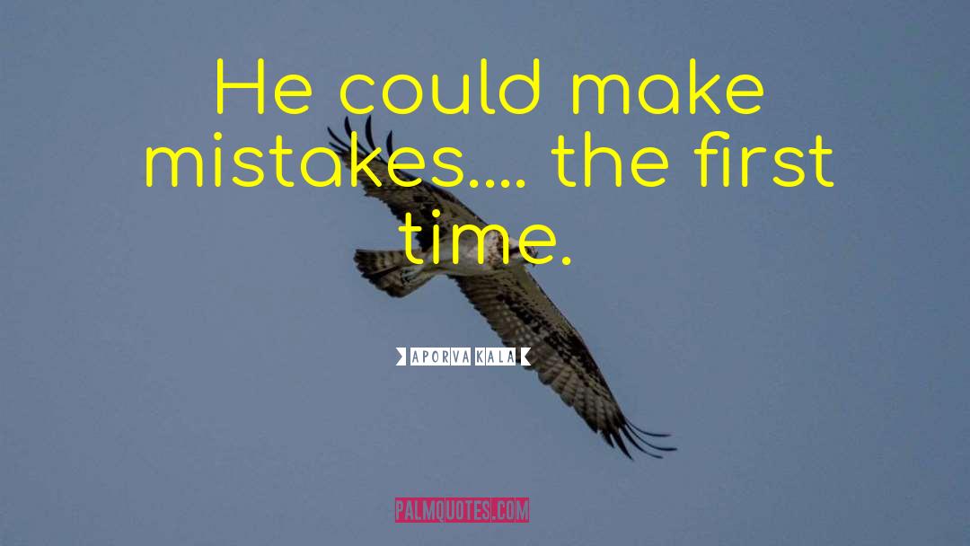 Aporva Kala Quotes: He could make mistakes.... the