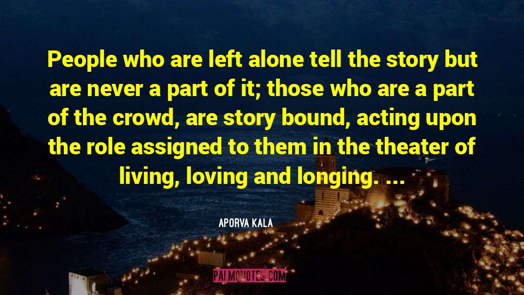 Aporva Kala Quotes: People who are left alone