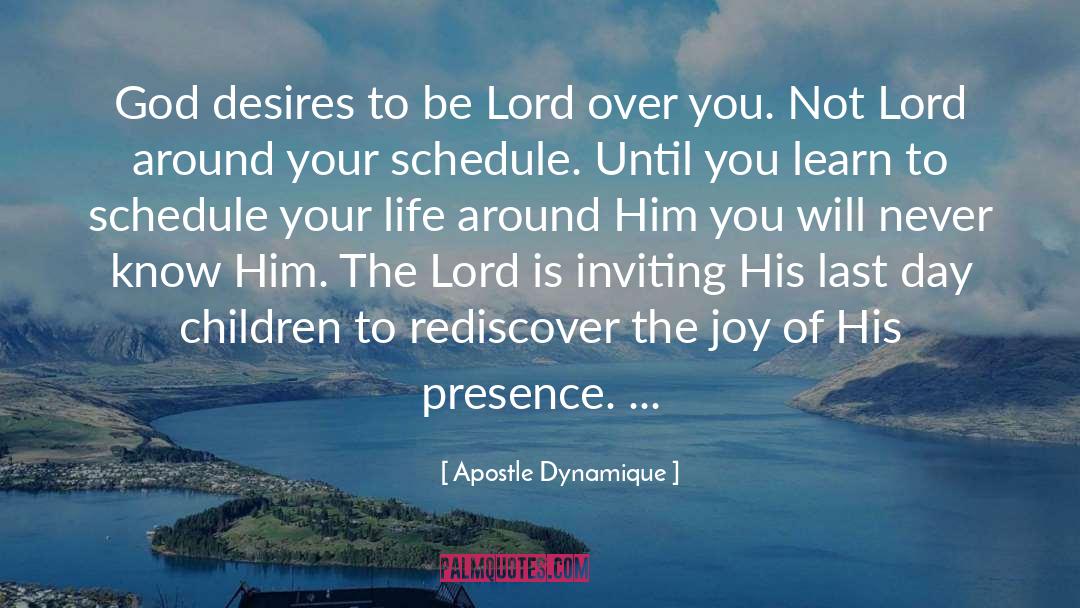 Apostle Dynamique Quotes: God desires to be Lord