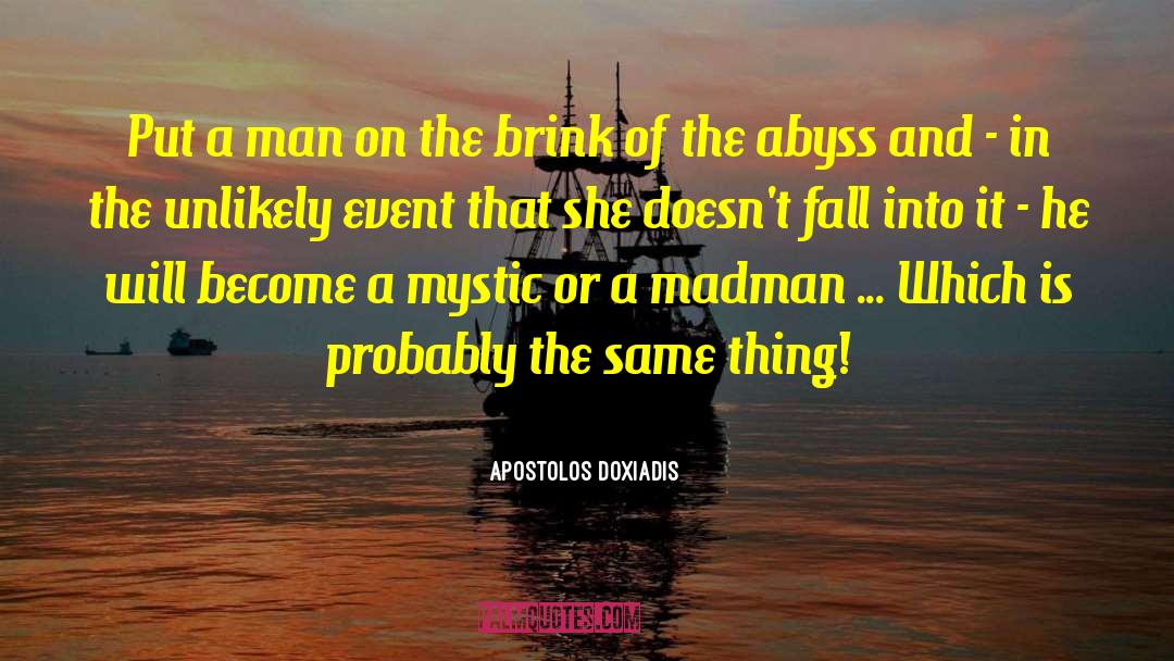 Apostolos Doxiadis Quotes: Put a man on the