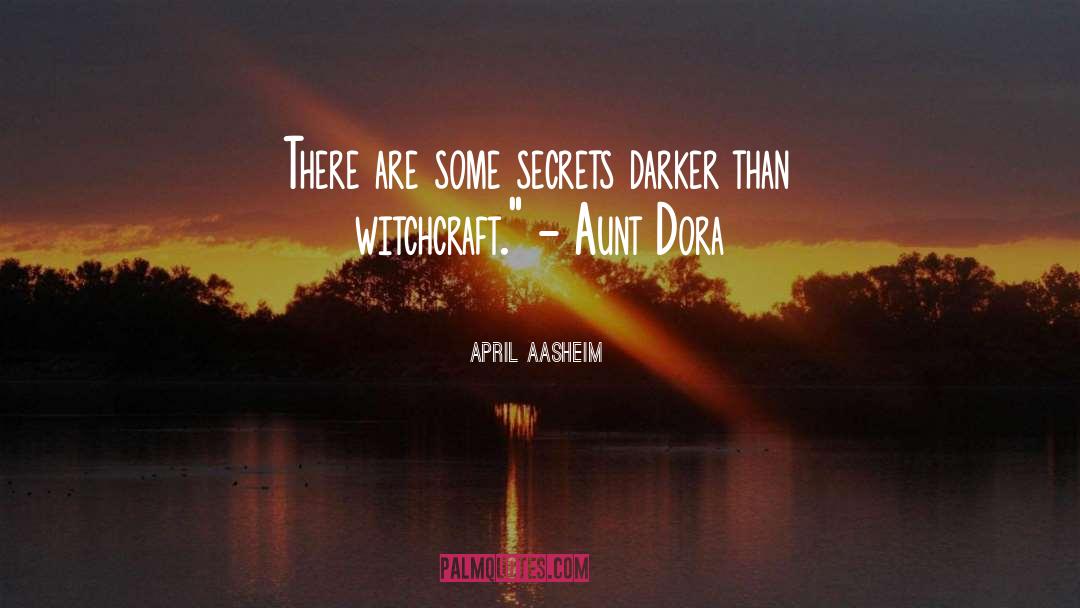 April Aasheim Quotes: There are some secrets darker