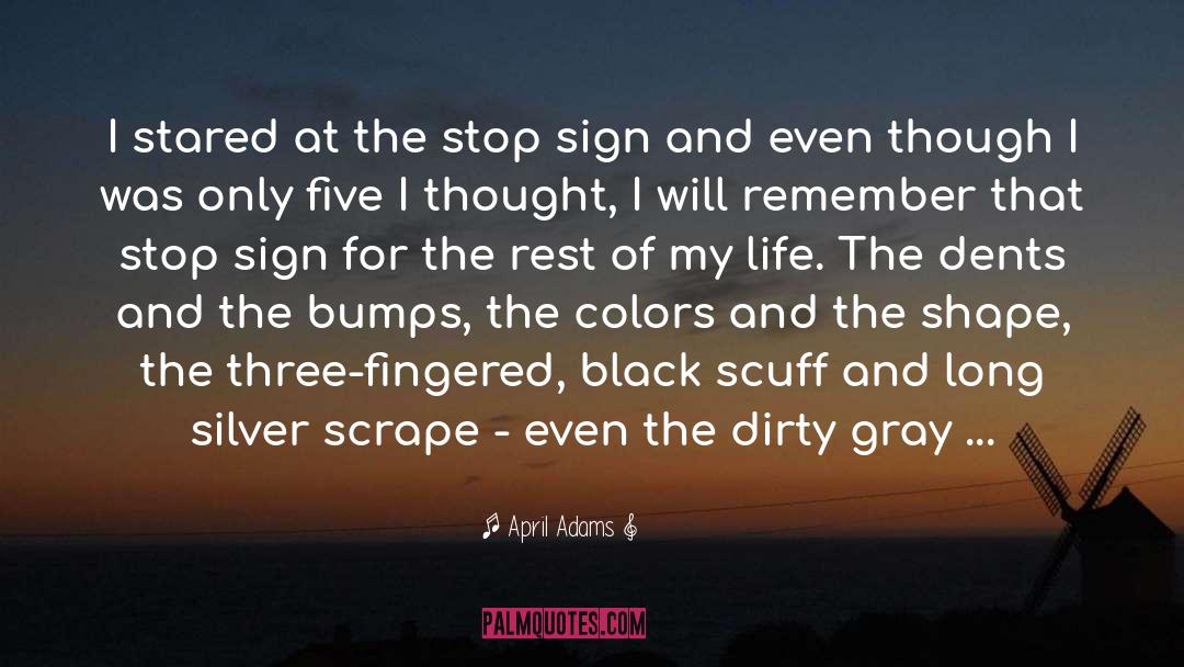 April Adams Quotes: I stared at the stop