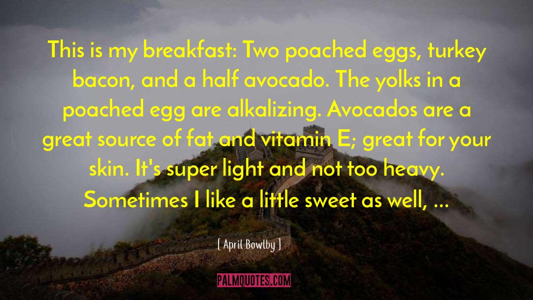 April Bowlby Quotes: This is my breakfast: Two