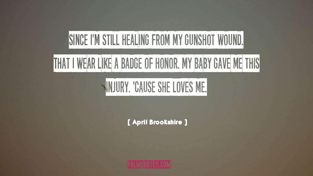 April Brookshire Quotes: since I'm still healing from