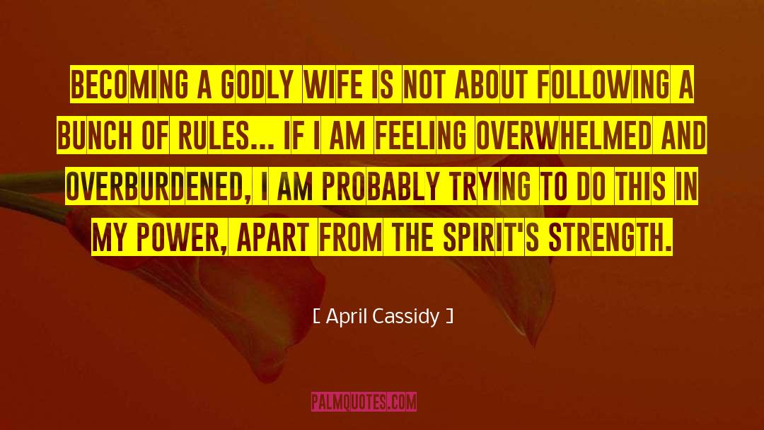 April Cassidy Quotes: Becoming a godly wife is