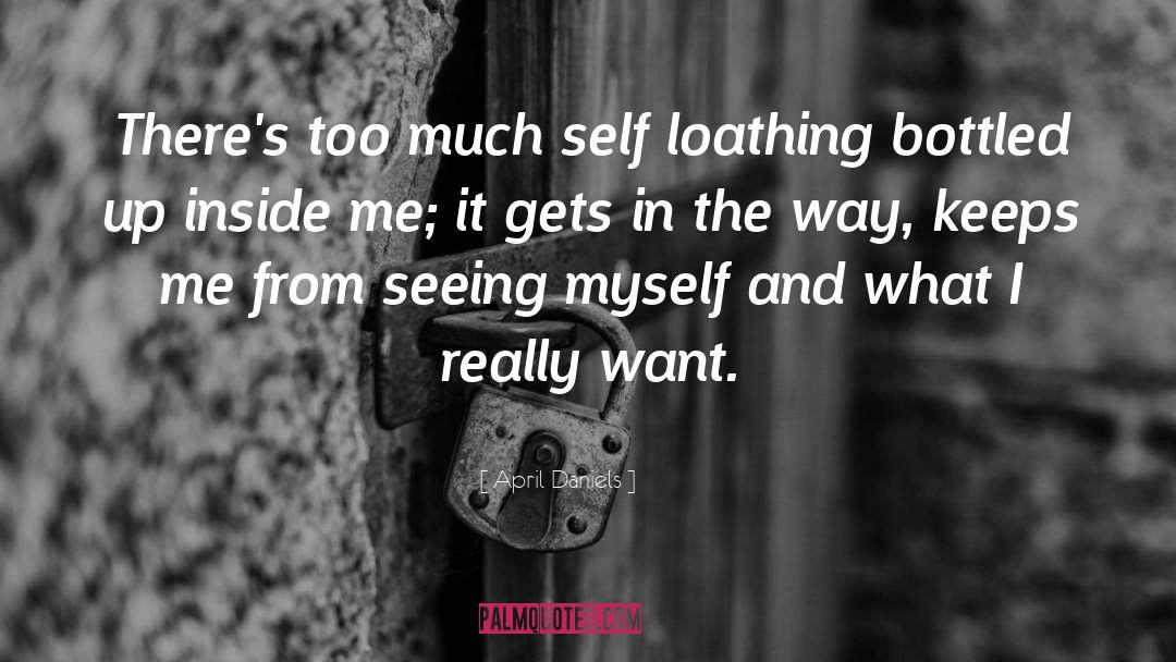 April Daniels Quotes: There's too much self loathing