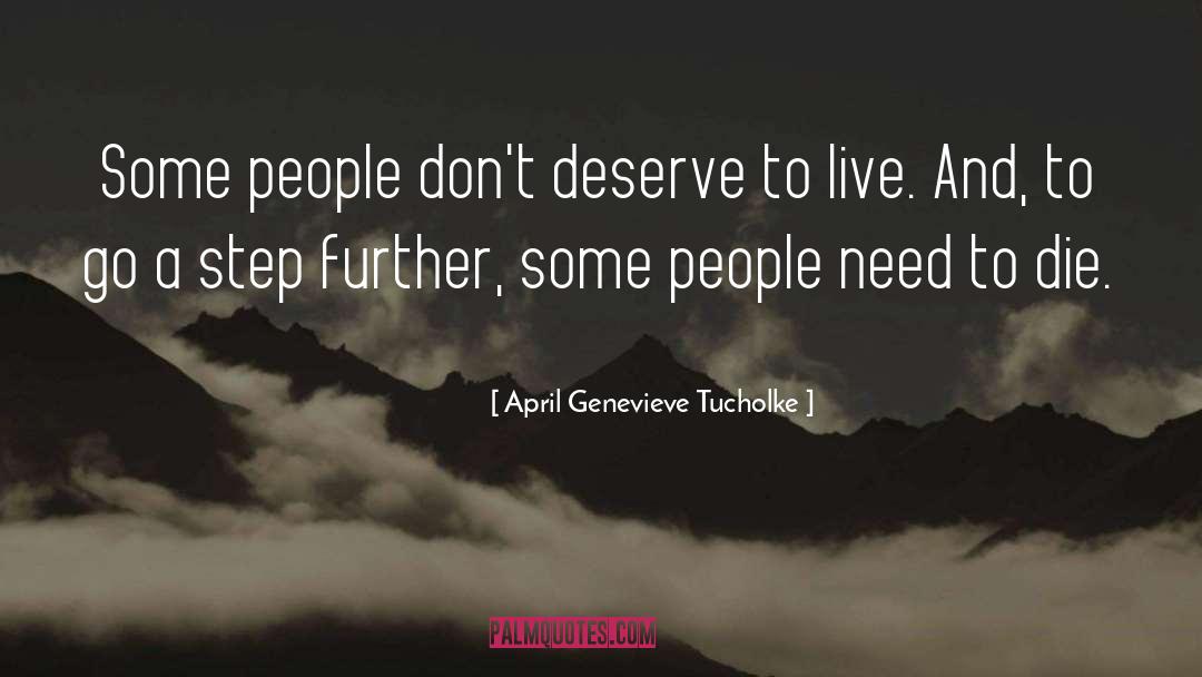 April Genevieve Tucholke Quotes: Some people don't deserve to