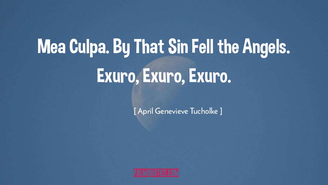 April Genevieve Tucholke Quotes: Mea Culpa. By That Sin