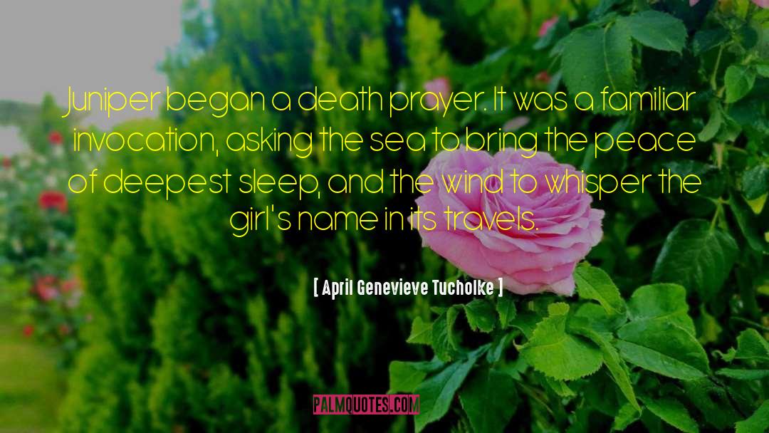 April Genevieve Tucholke Quotes: Juniper began a death prayer.