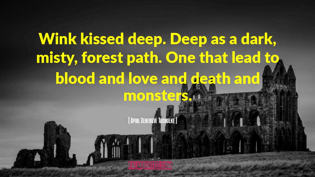 April Genevieve Tucholke Quotes: Wink kissed deep. Deep as