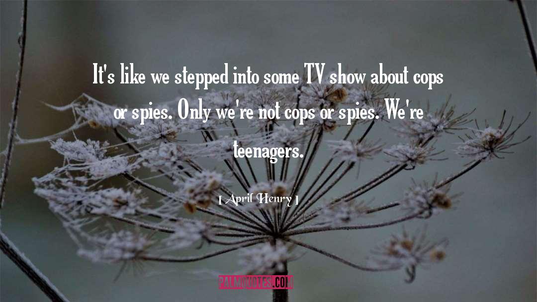 April Henry Quotes: It's like we stepped into