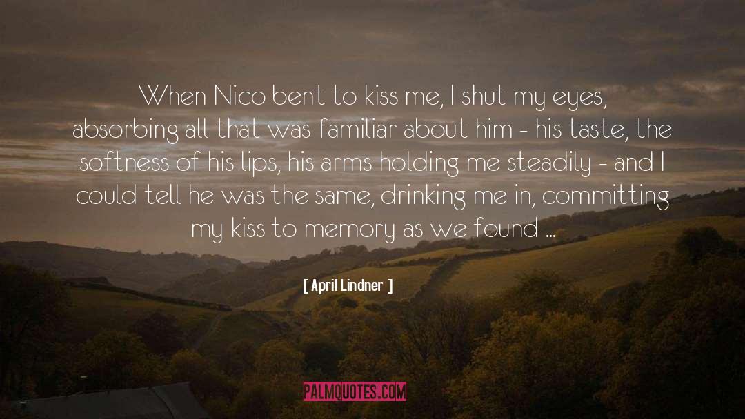 April Lindner Quotes: When Nico bent to kiss