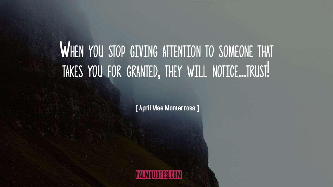 April Mae Monterrosa Quotes: When you stop giving attention