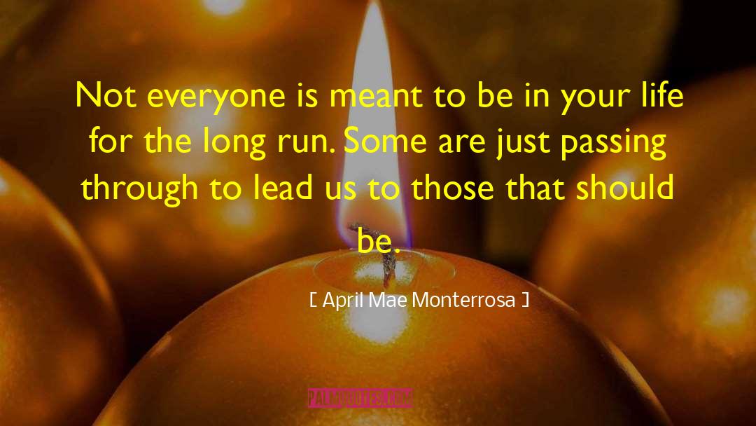 April Mae Monterrosa Quotes: Not everyone is meant to