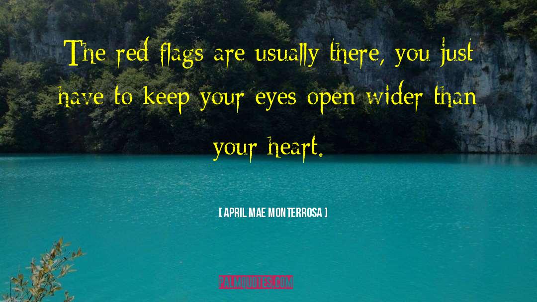 April Mae Monterrosa Quotes: The red flags are usually