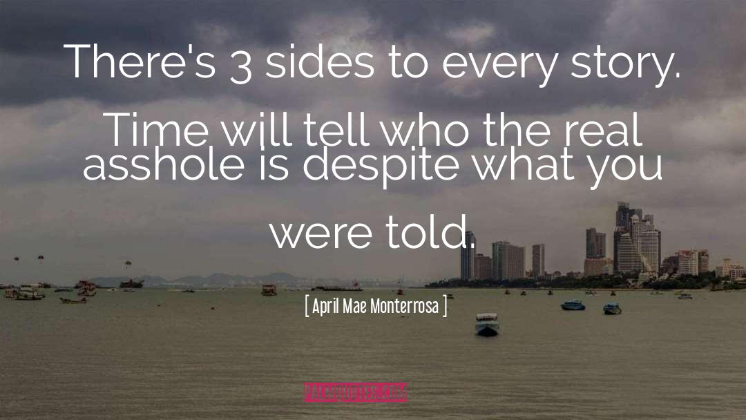 April Mae Monterrosa Quotes: There's 3 sides to every